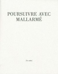 POURSUIVRE AVEC MALLARME