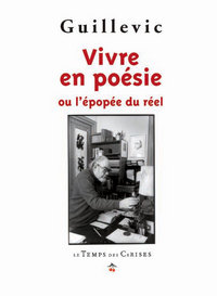 VIVRE EN POESIE OU L'EPOPEE DU REEL