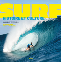 SURF - HISTOIRE ET CULTURE, DE DUKE KAHANAMOKU A LA VAGUE ARTIFICIELLE