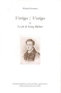 VERTIGES / VESTIGES - OU LA FIN DE GEORG BUCHNER