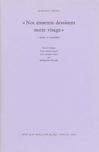 NOS ENNEMIS DESSINENT NOTRE VISAGE - AVEUX ET EXPIATIONS