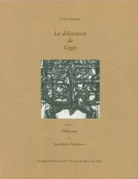 LA DISLOCATION DE GYGES - PRECEDE DE DEDICACES