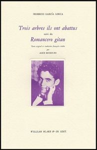 TROIS ARBRES ILS ONT ABATTUS - SUIVI DE : ROMANCERO GITAN