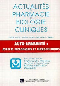 ACTUALITES EN PHARMACIE ET BIOLOGIE CLINIQUES 10EME SERIE AUTOIMMUNITE ASPECTS BIOLOGIQUES ET THERAP