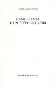 L' AME BLESSEE D'UN ELEPHANT NOIR