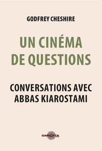 Un Cinéma de Questions - Abbas Kiarostami