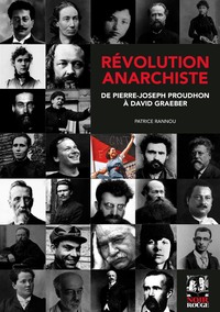 REVOLUTION ANARCHISTE - DE PIERRE-JOSEPH PROUDHON A DAVID GRAEBER