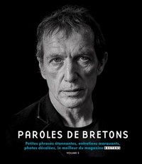 PAROLES DE BRETONS - PETITES PHRASES ETONNANTES, ENTRETIENS MARQUANTS, PHOTOS DECALEES