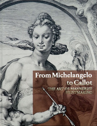 FROM MICHELANGELO TO CALLOT : THE ART OF MANNERIST PRINTMAKING (ENG)