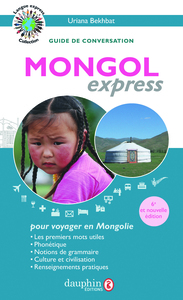 MONGOL EXPRESS POUR VOYAGER EN MONGOLIE - NOTIONS DE GRAMMAIRE, CULTURE ET CIVILISATION GUIDE DE CON