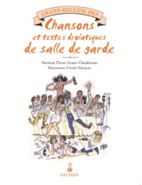 GRAND RECUEIL DES CHANSONS EGRILLARDES ET TEXTES DROLATIQUES DE SALLE DE GARDE