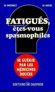 Fatigués, êtes-vous spasmophiles?