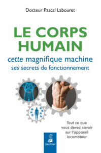 Le corps humain, cette magnifique machine