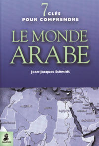 7 clefs pour comprendre le monde arabe