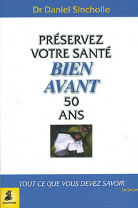 Préservez votre santé bien avant 50 ans