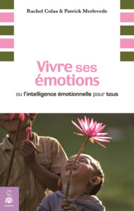 Vivre ses émotions ou l'intelligence émotionnelle pour tous
