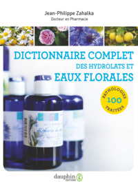 Dictionnaire complet des hydrolats et eaux florales