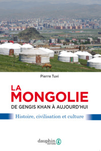 La Mongolie de Gengis khan à aujourd'hui