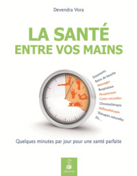 La santé entre vos mains par l'acupression et la réflexothérapie selon les enseignements traditionnels de l'Inde