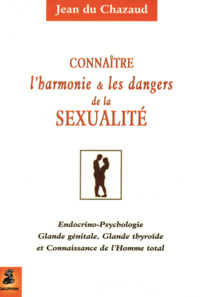 Connaitre l'harmonie et les dangers de la sexualité