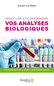 Mieux lire et comprendre vos analyses biologiques