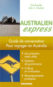 AUSTRALIEN EXPRESS GUIDE DE CONVERSATION, LES PREMIERS MOTS UTILES, RENSEIGNEMENTS PRATIQUES, CULTUR