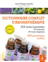 Dictionnaire complet d'aromathérapie