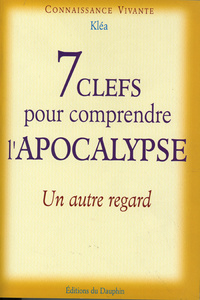 7 CLEFS POUR COMPRENDRE L'APOCALYPSE