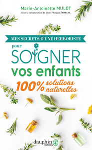 Mes secrets d'une herboriste pour soigner vos enfants