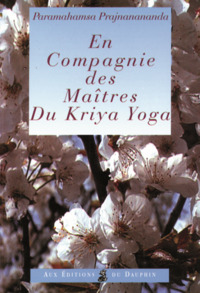 En compagnie des maitres du kriya yoga