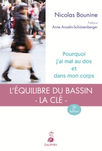 POURQUOI J'AI MAL AU DOS ET DANS MON CORPS L'EQUILIBRE DU BASSIN, LA CLE