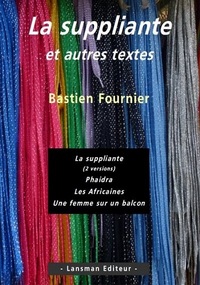 LA SUPPLIANTE ET AUTRES  TEXTES