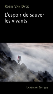 L'ESPOIR DE SAUVER LES VIVANTS