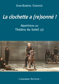 LA CLOCHETTE A (RE)SONNE ! : REPETITIONS AU THEATRE DU SOLEIL (2)