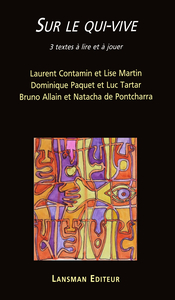SUR LE QUI-VIVE : 3 TEXTES A LIRE ET A JOUER