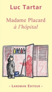 MADAME PLACARD A L'HOPITAL