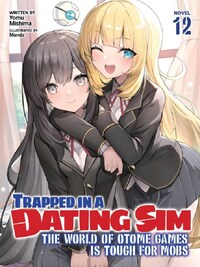 Trapped in a Dating Sim: The World of Otome Games is Tough for Mobs