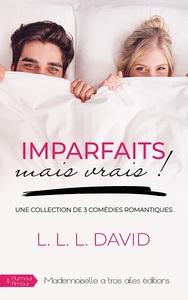 IMPARFAITS MAIS VRAIS ! - UNE COLLECTION DE 3 COMEDIES ROMANTIQUES