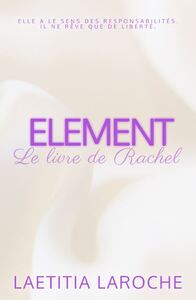 LE LIVRE DE RACHEL - ELEMENT, TOME 2
