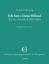 ERIC SATIE A DARIUS MILHAUD - SI JE RIS, C'EST SANS LE FAIRE EXPRES