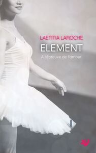 ELEMENT TOME 4 - A L'EPREUVE DE L'AMOUR