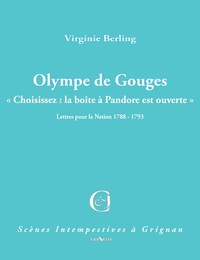 OLYMPE DE GOUGES -  CHOISISSEZ : LA BOITE A PANDORE EST OUVERTE  LETTRES POUR LA NATION 1788 - 179