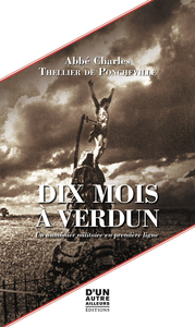 DIX MOIS A VERDUN - UN AUMONIER MILITAIRE EN PREMIERE LIGNE