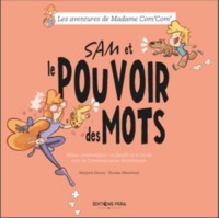 Sam et le pouvoir des mots - mieux communiquer en famille et à l'école avec la Communication NonViolente