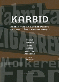 KARBID - BERLIN - DE LA LETTRE PEINTE AU CARACTERE TYPOGRAPHIQUE