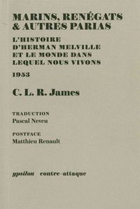 MARINS, RENEGATS & AUTRES PARIAS - L'HISTOIRE DE HERMAN MELVILLE ET LE MONDE DANS LEQUEL NOUS VIVONS