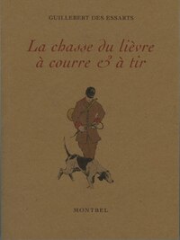 La chasse du lièvre à courre & à tir