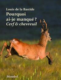 Pourquoi ai-je manqué mon cerf? Pourquoi ai-je manqué mon chevreuil?