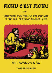 FICHU, C'EST FICHU - OU LHISTOIRE DUN HOMME QUI VOULAIT FAIRE LES TRAVAUX DOMESTIQUES