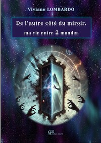 De l'autre côté du miroir, ma vie entre 2 mondes